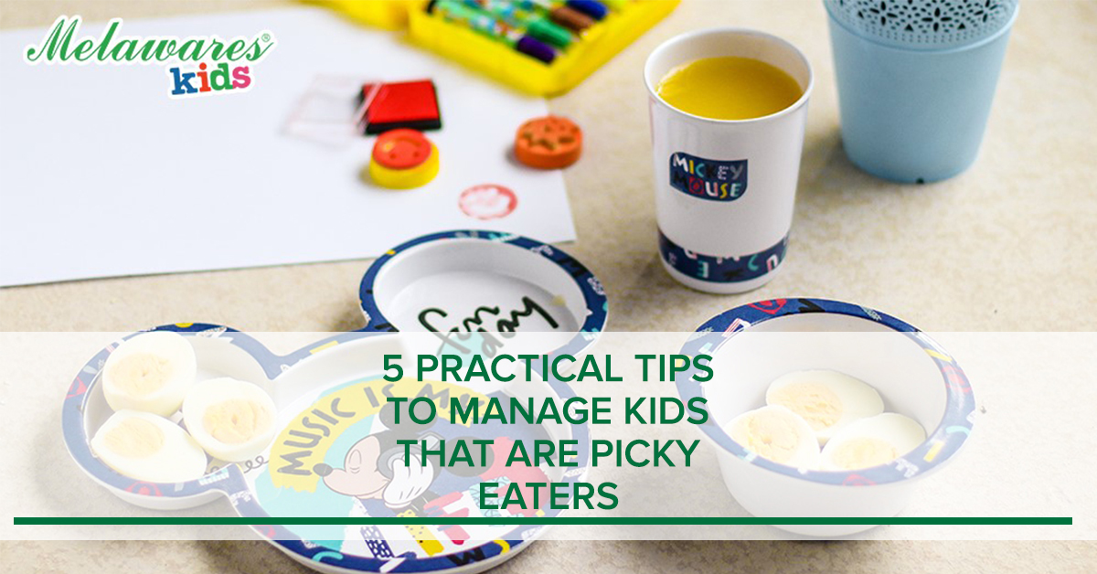 5 Practical Tips to Manage Kids that are Picky Eaters - Melawares